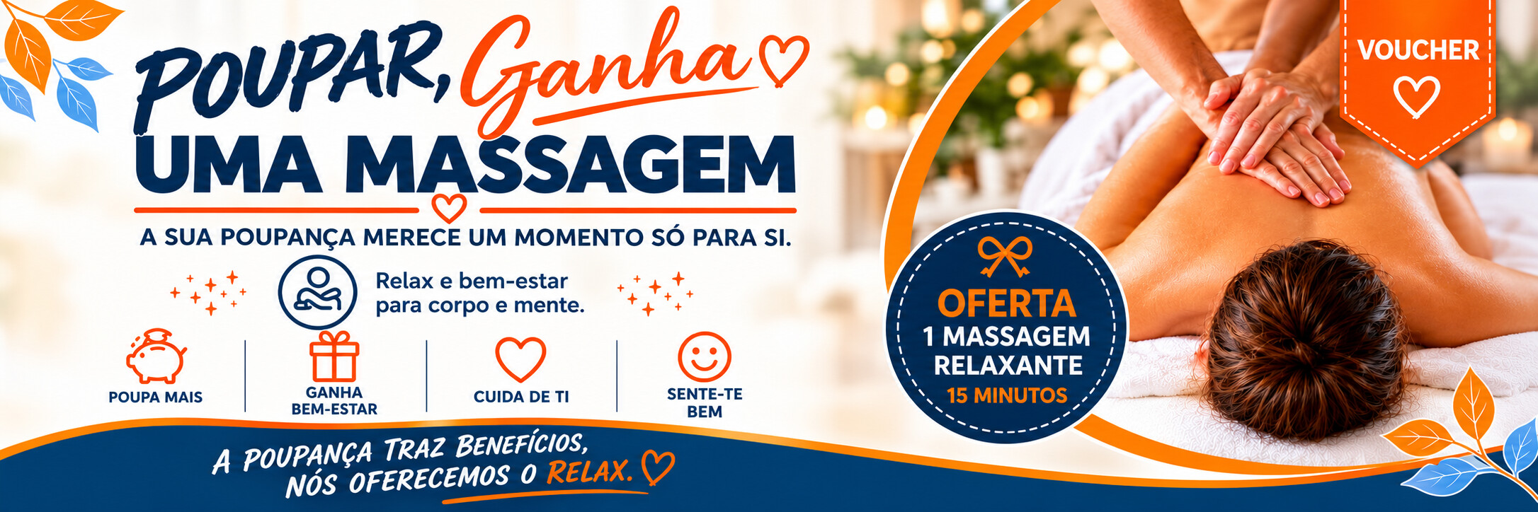 Poupar, ganha uma massagem. Oferta de uma massagem relaxante de 15 minutos. A sua poupança merece um momento só para si.